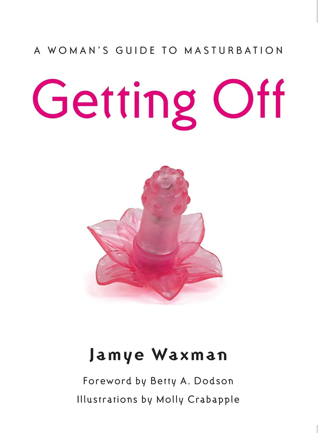 Cover: 9781580052191 | Getting Off | A Woman's Guide to Masturbation | Jamye Waxman | Buch