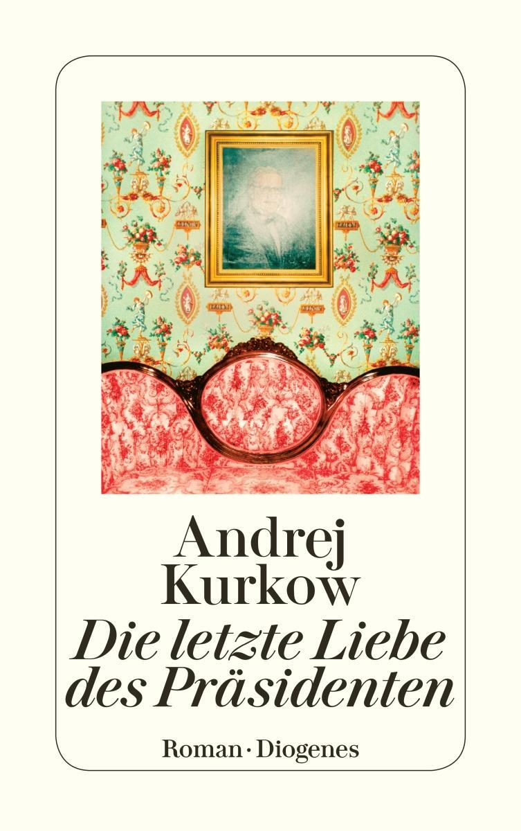 Cover: 9783257236224 | Die letzte Liebe des Präsidenten | Andrej Kurkow | Taschenbuch | 2007