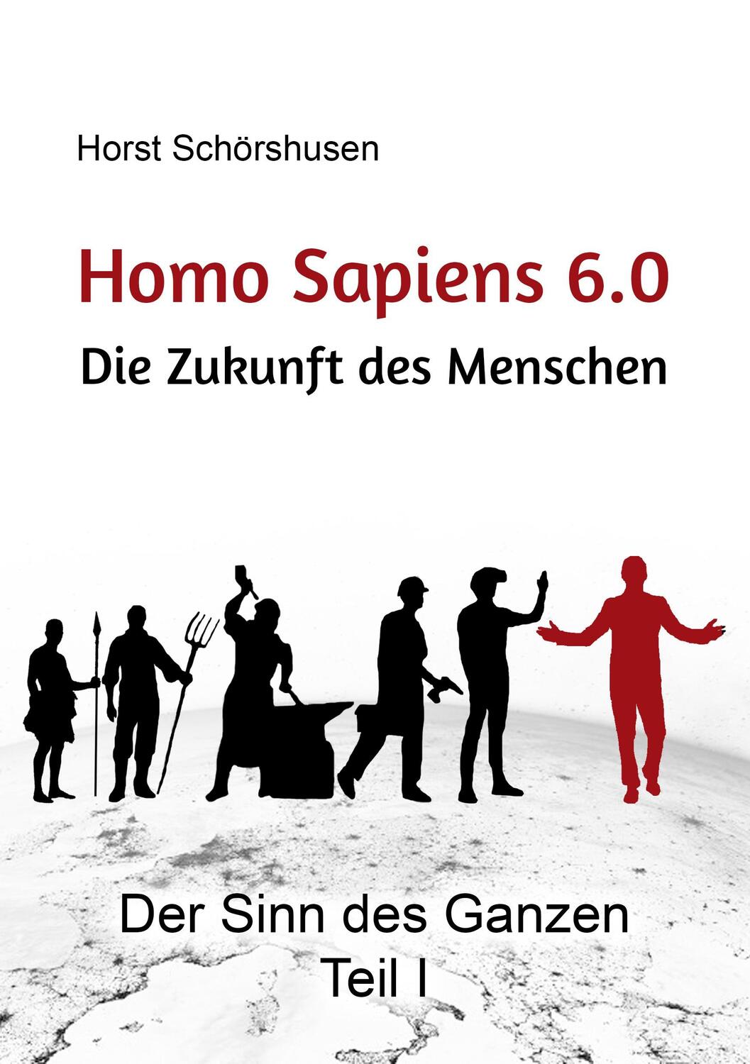 Cover: 9783753490663 | Homo sapiens 6.0 | Die Zukunft des Menschen | Horst Schörshusen | Buch