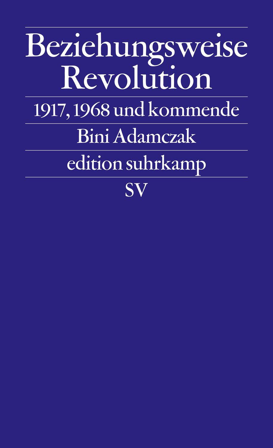 Cover: 9783518127216 | Beziehungsweise Revolution | 1917, 1968 und kommende | Bini Adamczak