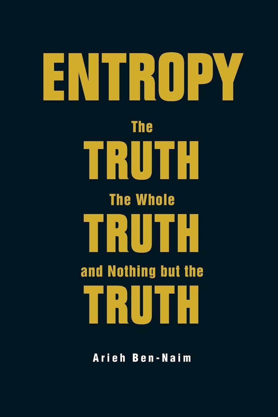 Cover: 9789813147676 | ENTROPY | THE TRUTH, THE WHOLE TRUTH, AND NOTHING BUT THE TRUT | Buch