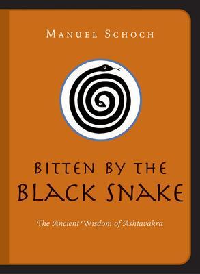Cover: 9781591810605 | Bitten by the Black Snake | The Ancient Wisdom of Ashtavakra | Schoch