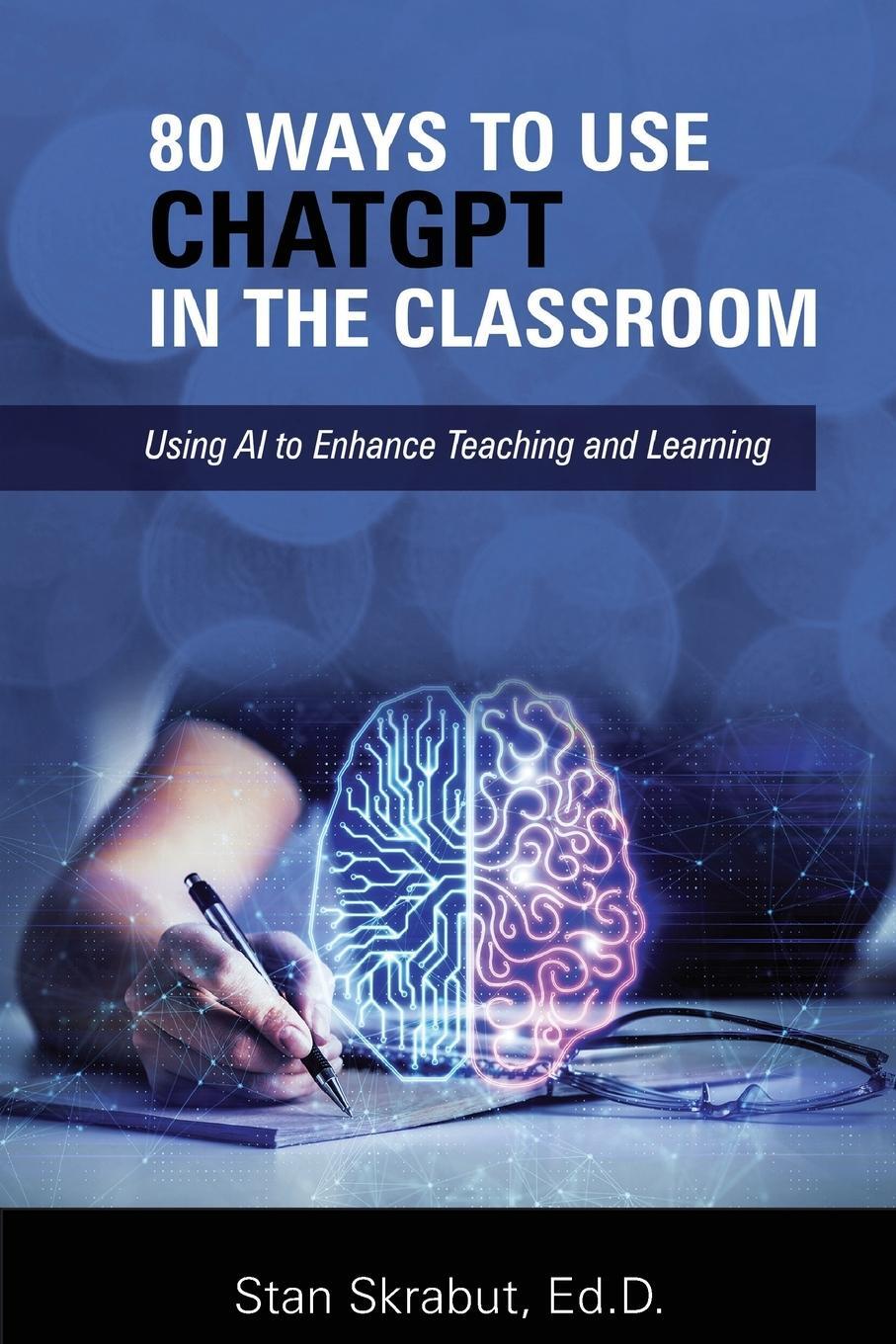 Cover: 9798985553765 | 80 Ways to Use ChatGPT in the Classroom | Stan Skrabut | Taschenbuch