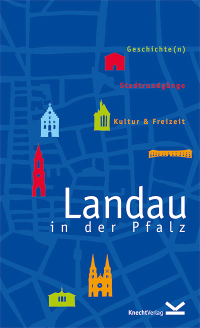 Cover: 9783939427216 | Landau in der Pfalz | Geschichte(n), Stadtrundgänge, Kultur & Freizeit