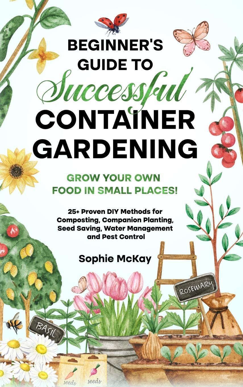 Cover: 9781739735654 | Beginner's Guide to Successful Container Gardening | Sophie Mckay