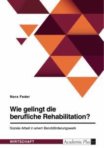 Cover: 9783346503022 | Wie gelingt die berufliche Rehabilitation? Soziale Arbeit in einem...