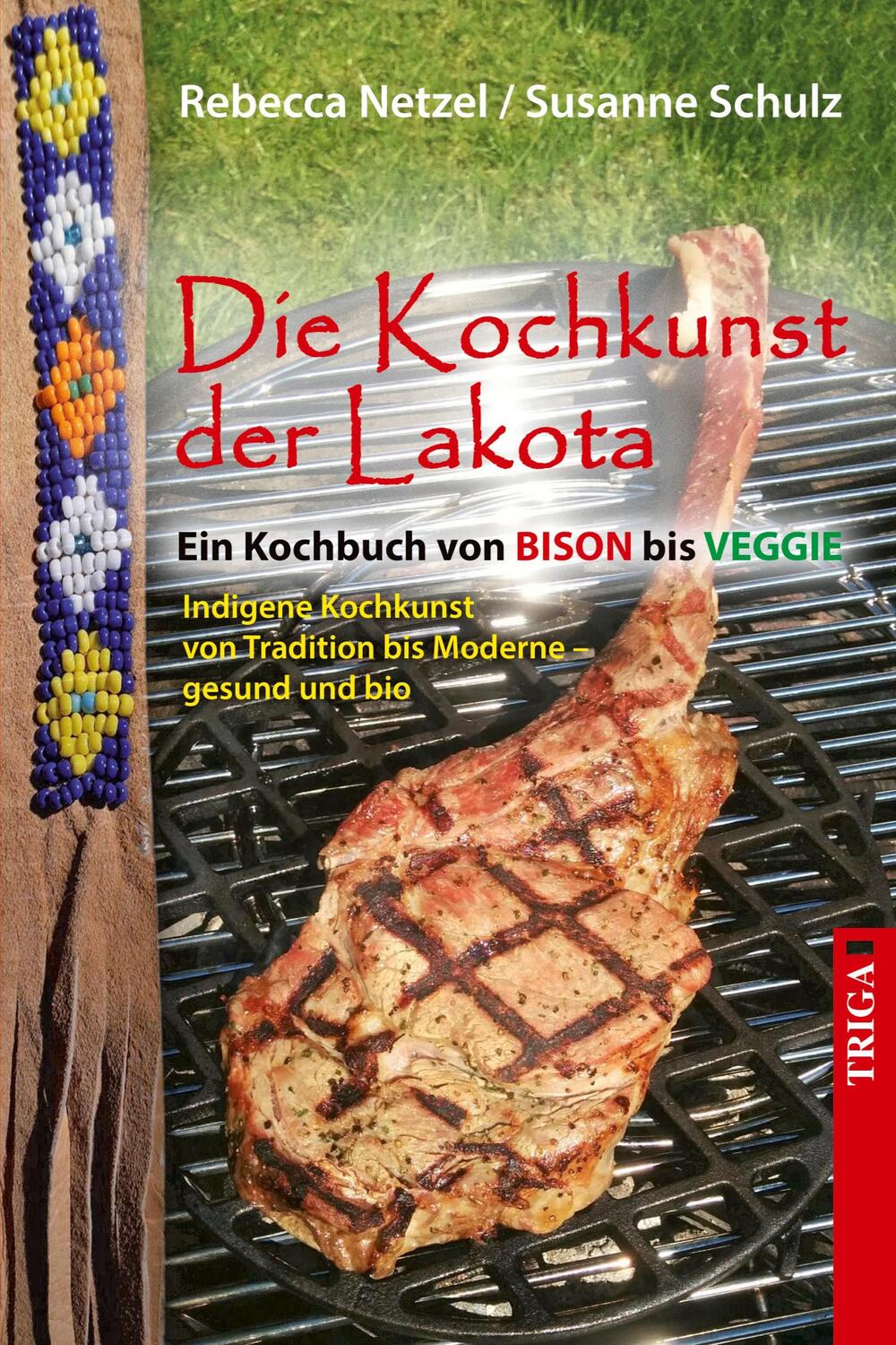 Cover: 9783958283459 | Die Kochkunst der Lakota | Rebecca Schulz Netzel | Taschenbuch | 2024