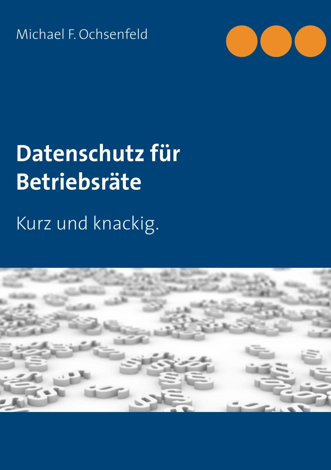 Cover: 9783744822268 | Datenschutz für Betriebsräte | Kurz und knackig. | Ochsenfeld | Buch