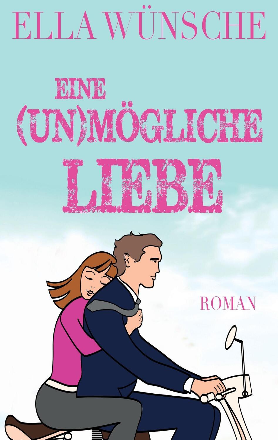 Cover: 9783734737398 | Eine (un)mögliche Liebe | Ella Wünsche | Taschenbuch | Paperback