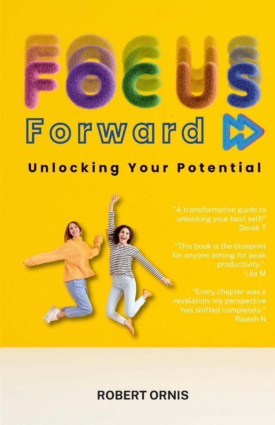 Cover: 9781446762004 | Focus Forward | Unlocking Your Potential | Robert Ornis | Taschenbuch