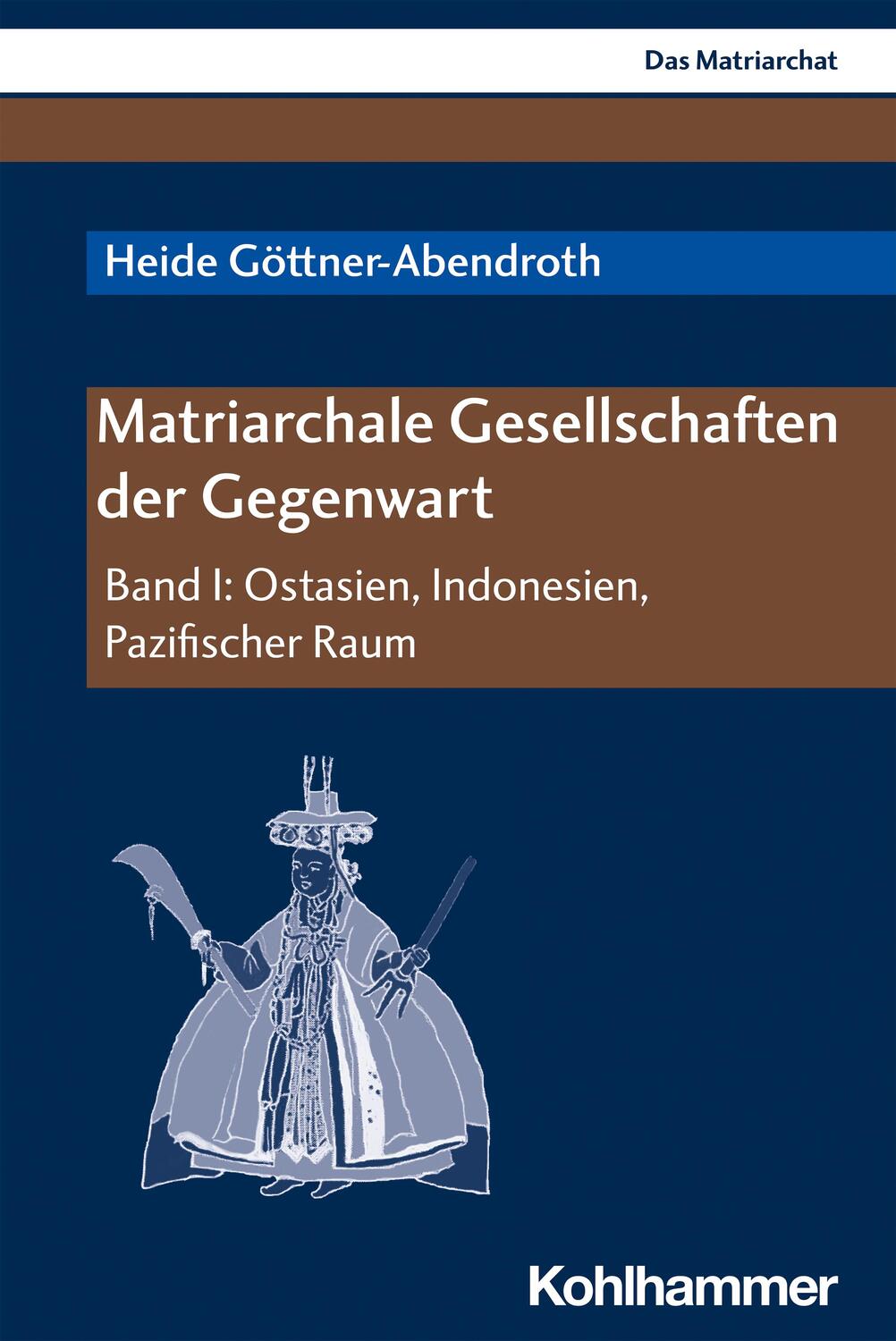 Cover: 9783170376991 | Matriarchale Gesellschaften der Gegenwart | Heide Göttner-Abendroth