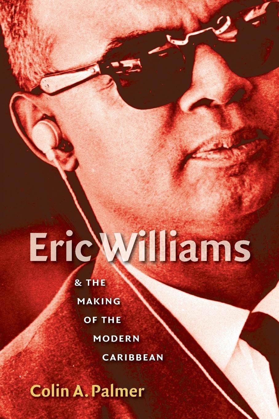Cover: 9780807859247 | Eric Williams and the Making of the Modern Caribbean | Colin A. Palmer