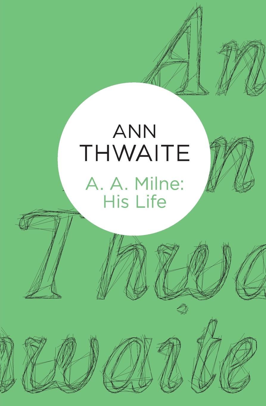 Cover: 9781447253075 | A. A. Milne | His Life | Ann Thwaite | Taschenbuch | Paperback | 2014