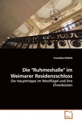 Cover: 9783639030693 | Die "Ruhmeshalle" im Weimarer Residenzschloss | Franziska Hüttich