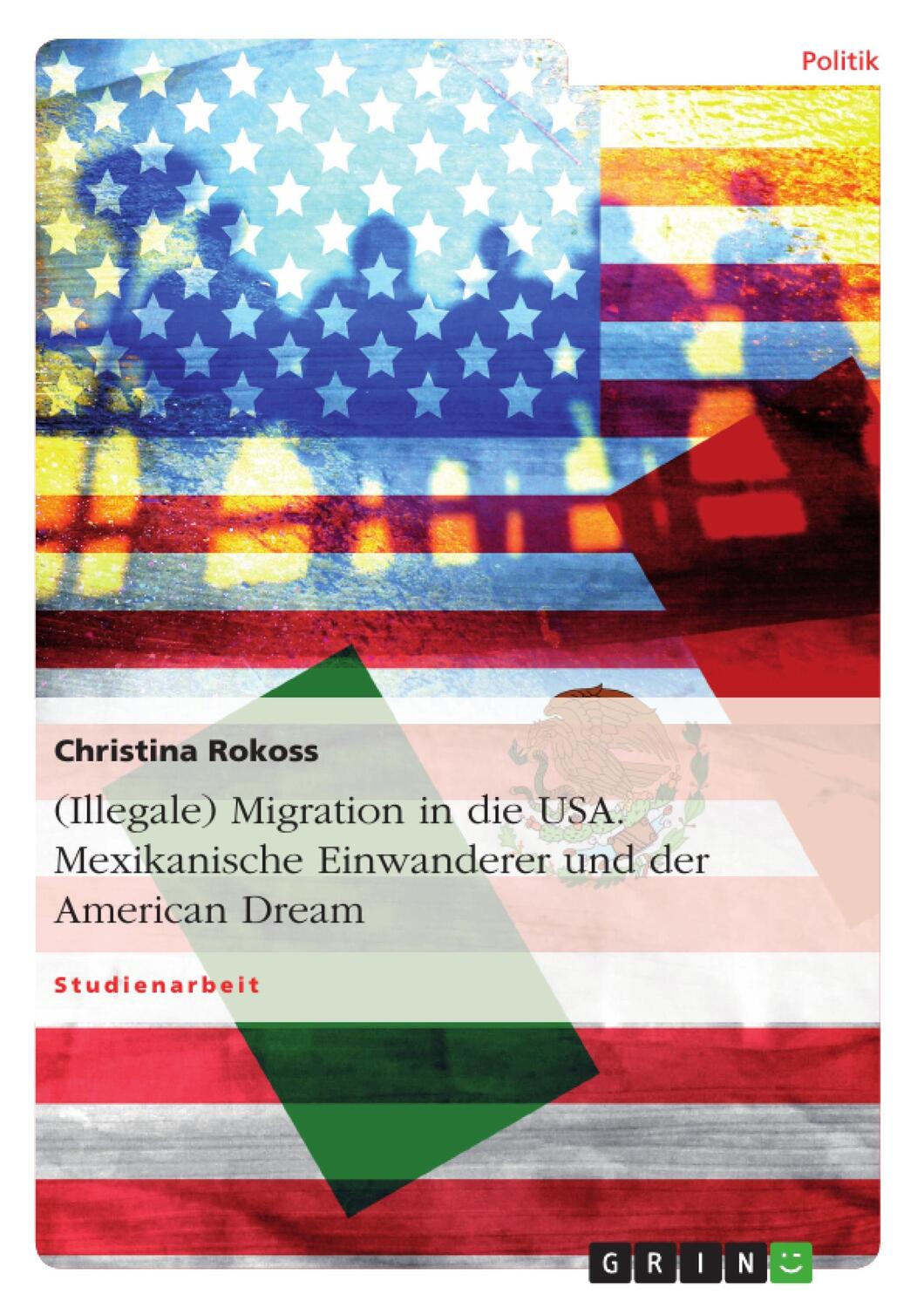 Cover: 9783640348121 | (Illegale) Migration in die USA. Mexikanische Einwanderer und der...