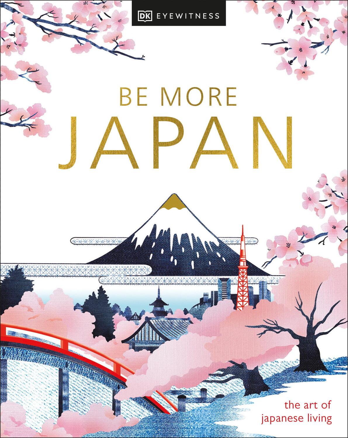 Cover: 9780744095081 | Be More Japan | Dk Eyewitness | Buch | Englisch | 2024