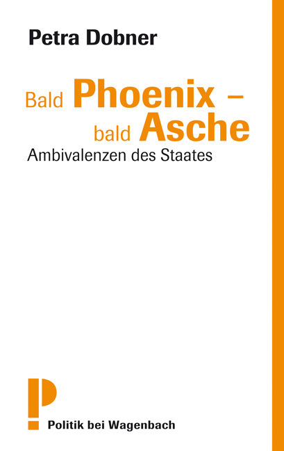 Cover: 9783803126238 | Bald Phoenix - bald Asche | Ambivalenzen des Staates | Petra Dobner