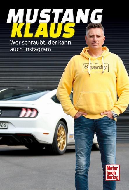 Cover: 9783613045446 | Mustang-Klaus | Wer schraubt, der kann auch Instagram | Klaus Stadler