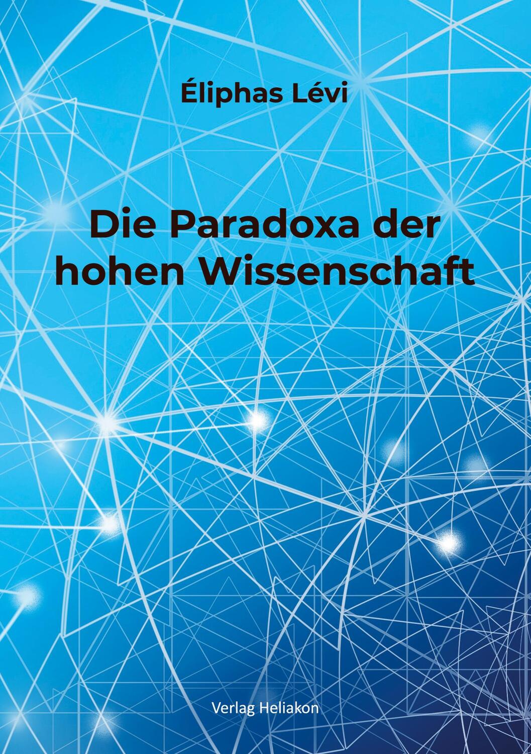 Cover: 9783943208924 | Die Paradoxa der hohen Wissenschaft | Eliphas Levi | Taschenbuch