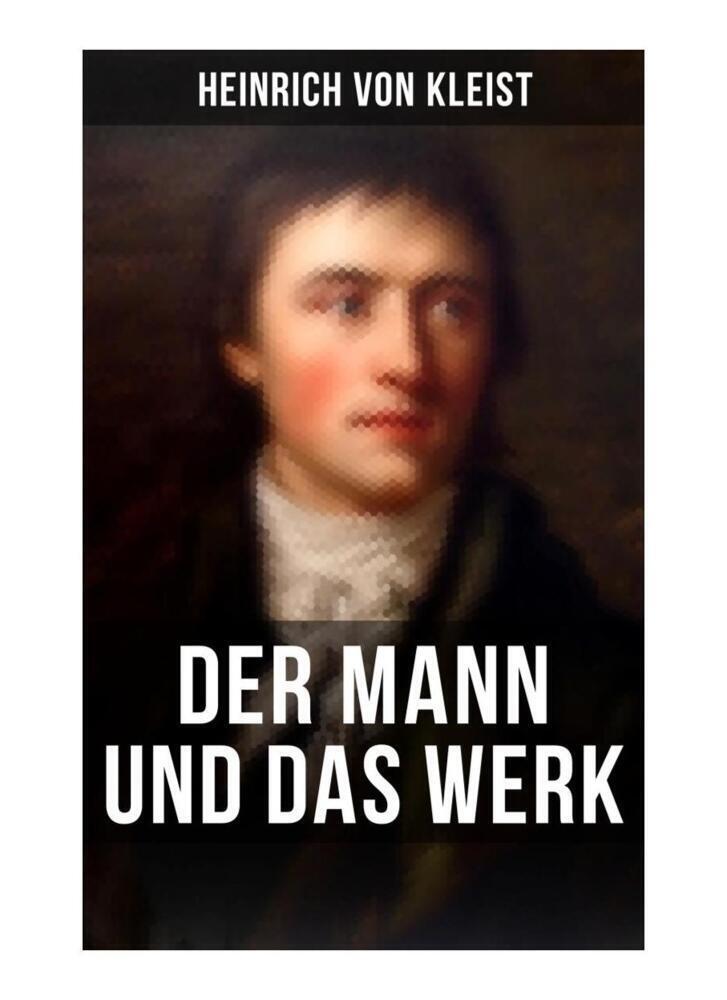 Cover: 9788027257225 | Heinrich von Kleist: Der Mann und das Werk | Heinrich von Kleist