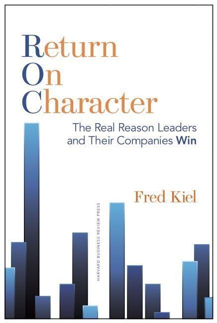 Cover: 9781625271303 | Return on Character | The Real Reason Leaders and Their Companies Win