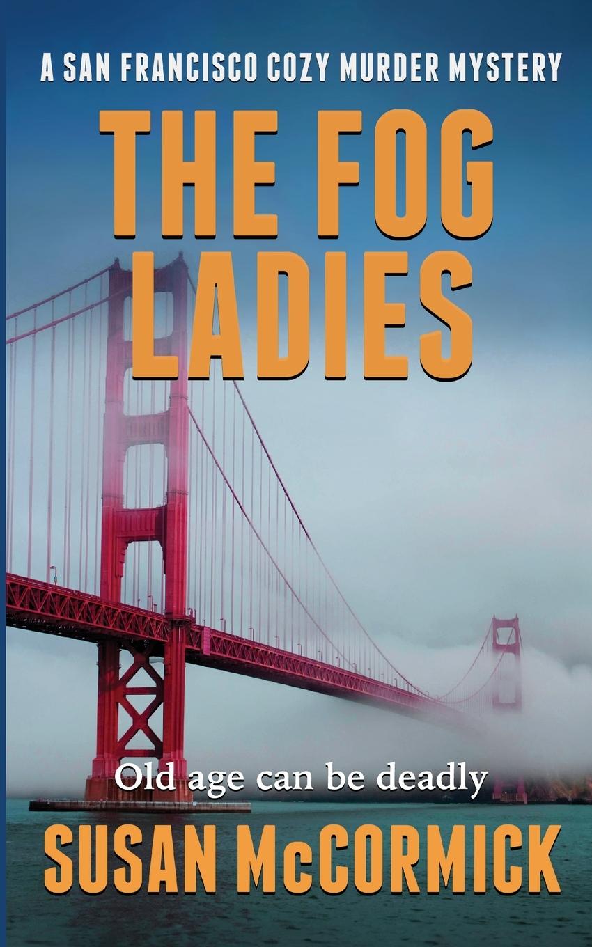 Cover: 9780998618746 | The Fog Ladies (A San Francisco Cozy Murder Mystery Book 1) | Buch