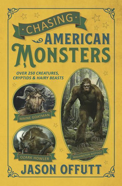 Cover: 9780738759951 | Chasing American Monsters | Creatures, Cryptids, and Hairy Beasts