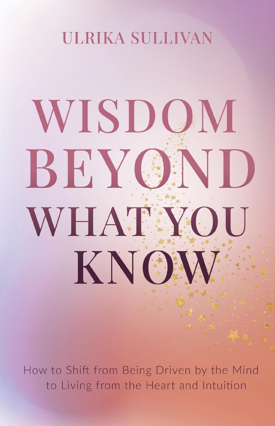 Cover: 9798985341614 | Wisdom Beyond What You Know | Ulrika Sullivan | Taschenbuch | Englisch