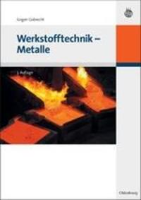 Cover: 9783486589771 | Werkstofftechnik - Metalle | Jürgen Gobrecht | Taschenbuch | ISSN | XI