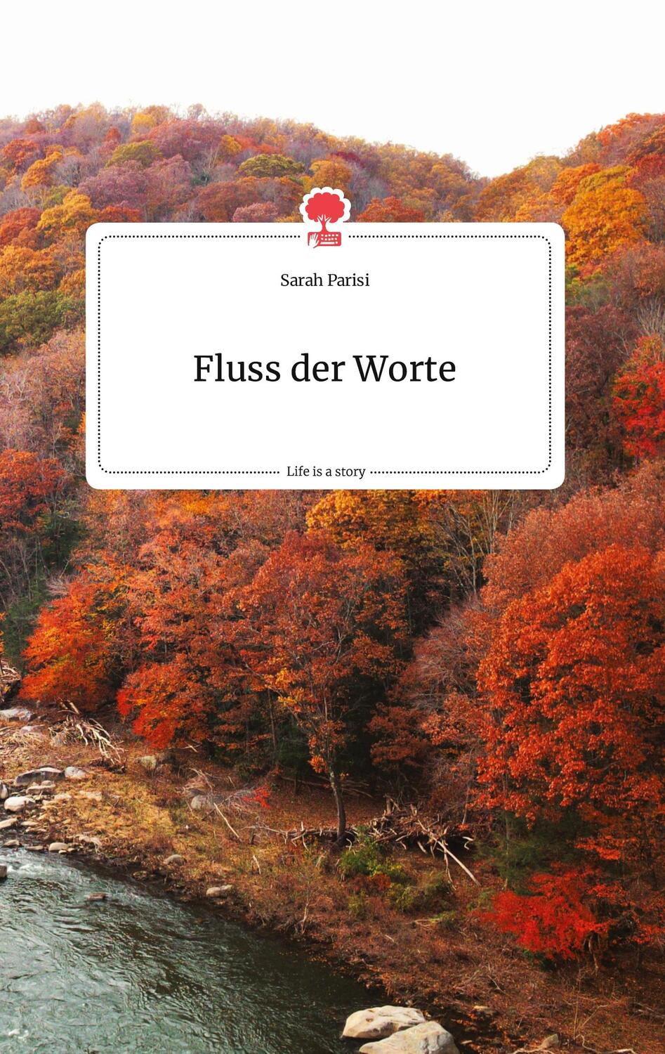 Cover: 9783710802188 | Fluss der Worte. Life is a Story - story.one | Sarah Parisi | Buch