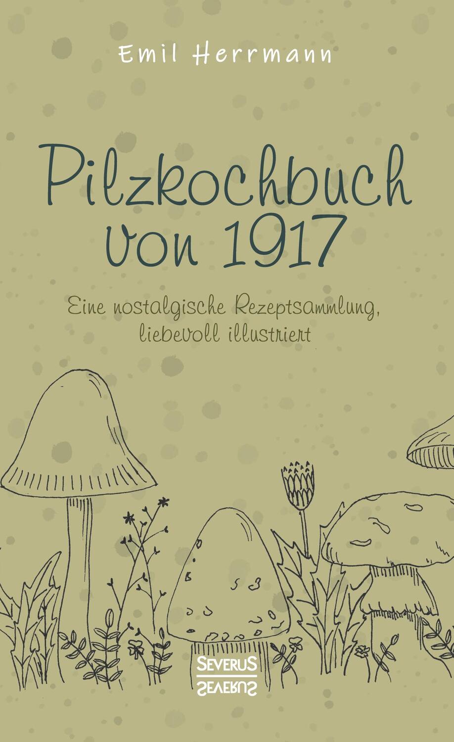 Cover: 9783963453236 | Pilzkochbuch von 1917 | Emil Herrmann | Buch | Deutsch | 2021