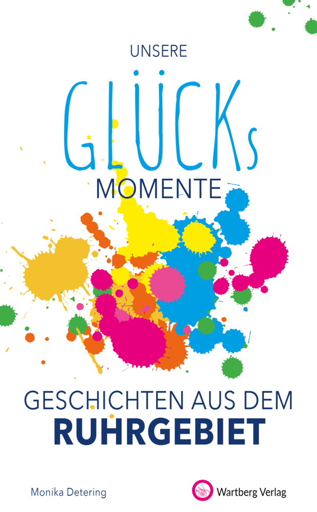 Cover: 9783831333332 | Unsere Glücksmomente - Geschichten aus dem Ruhrgebiet | Detering