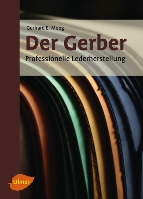 Cover: 9783800103966 | Der Gerber | Handbuch für die Lederherstellung | Gerhard Ernst Moog