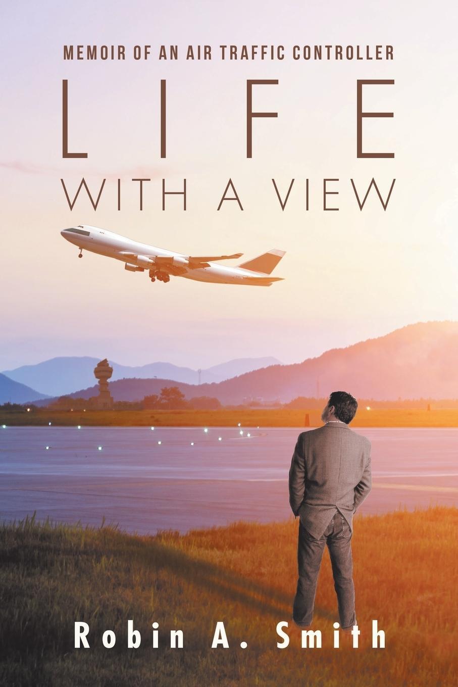 Cover: 9781532023163 | Life with a View | Memoir of an Air Traffic Controller | Smith | Buch