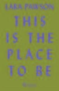Cover: 9781909585218 | This is the Place to Be | Lara Pawson | Taschenbuch | Englisch | 2016
