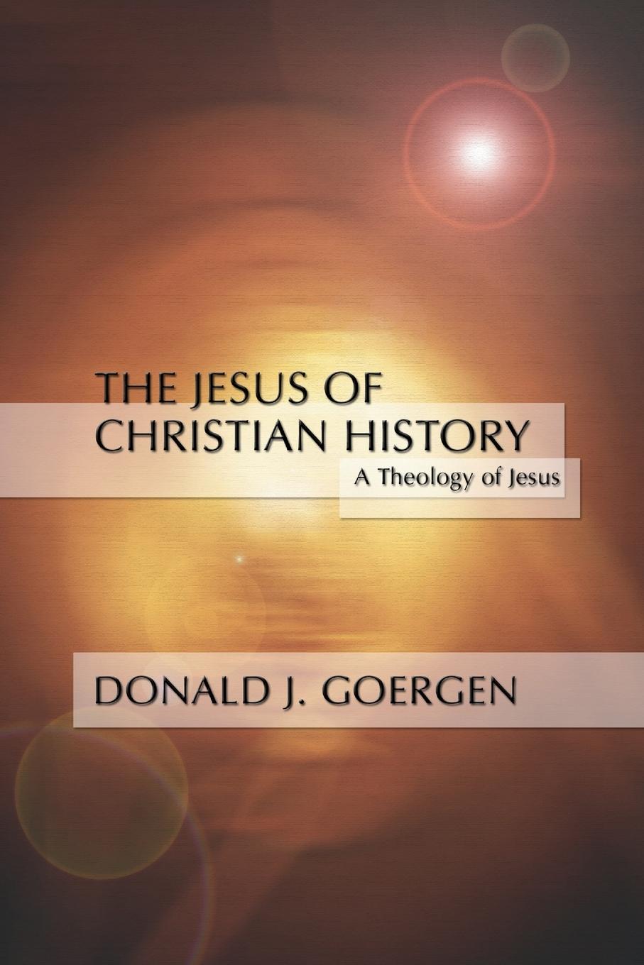 Cover: 9781592441150 | Jesus of Christian History | A Theology of Jesus Series; Volume 3