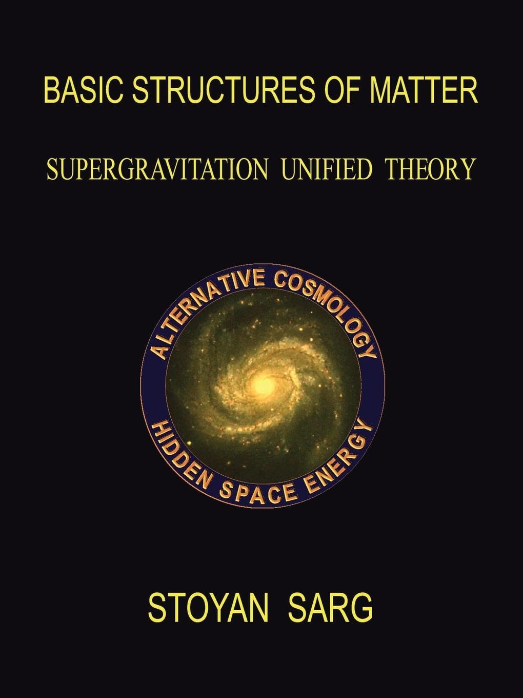 Cover: 9781412083874 | Basic Structures of Matter | Supergravitation Unified Theory | Sarg