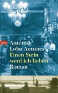 Cover: 9783442737604 | Einen Stein werd ich lieben | Roman | António Lobo Antunes | Buch