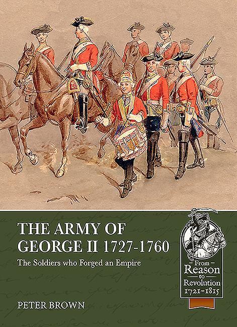 Cover: 9781913118969 | The Army of George II 1727-1760: The Soldiers Who Forged an Empire