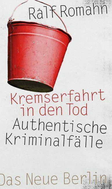 Cover: 9783360013170 | Kremserfahrt in den Tod | Authentische Kriminalfälle | Ralf Romahn