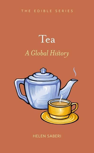 Cover: 9781861897763 | Tea: A Global History | Helen Saberi | Buch | Edible | Gebunden | 2012