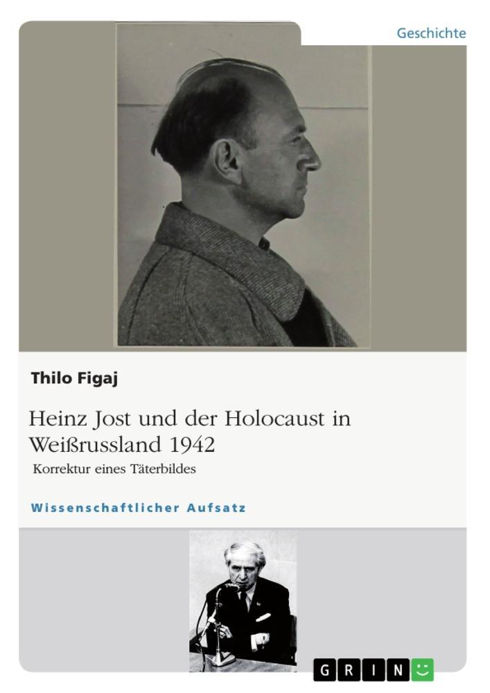 Cover: 9783668657991 | Heinz Jost und der Holocaust in Weißrussland 1942. Korrektur eines...