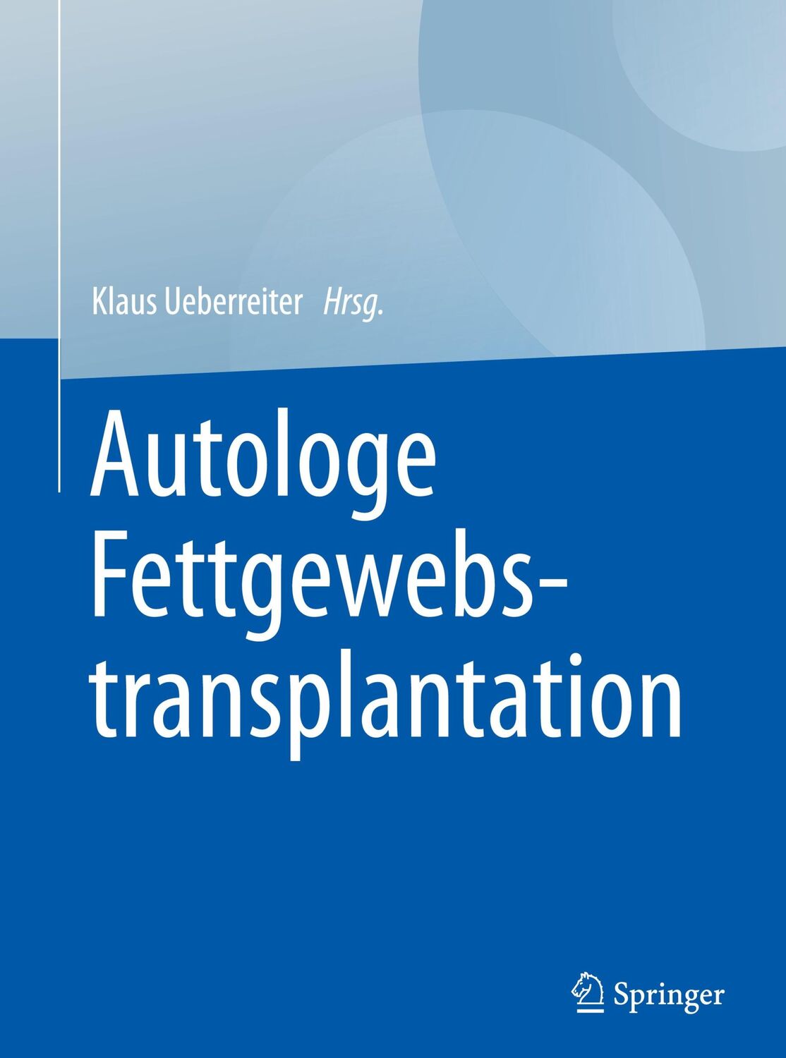 Cover: 9783662494882 | Autologe Fettgewebstransplantation | Klaus Ueberreiter | Buch | xi