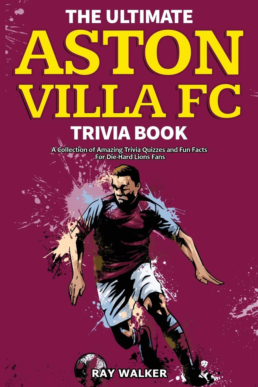 Cover: 9781953563903 | The Ultimate Aston Villa FC Trivia Book | Ray Walker | Taschenbuch