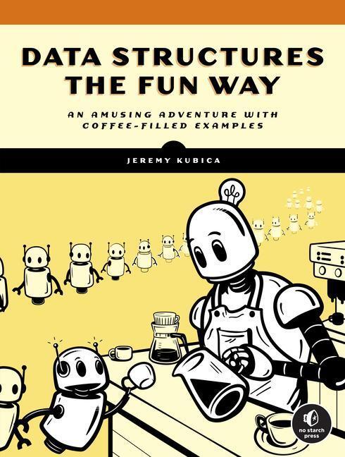 Cover: 9781718502604 | Data Structures the Fun Way | Jeremy Kubica | Taschenbuch | Englisch