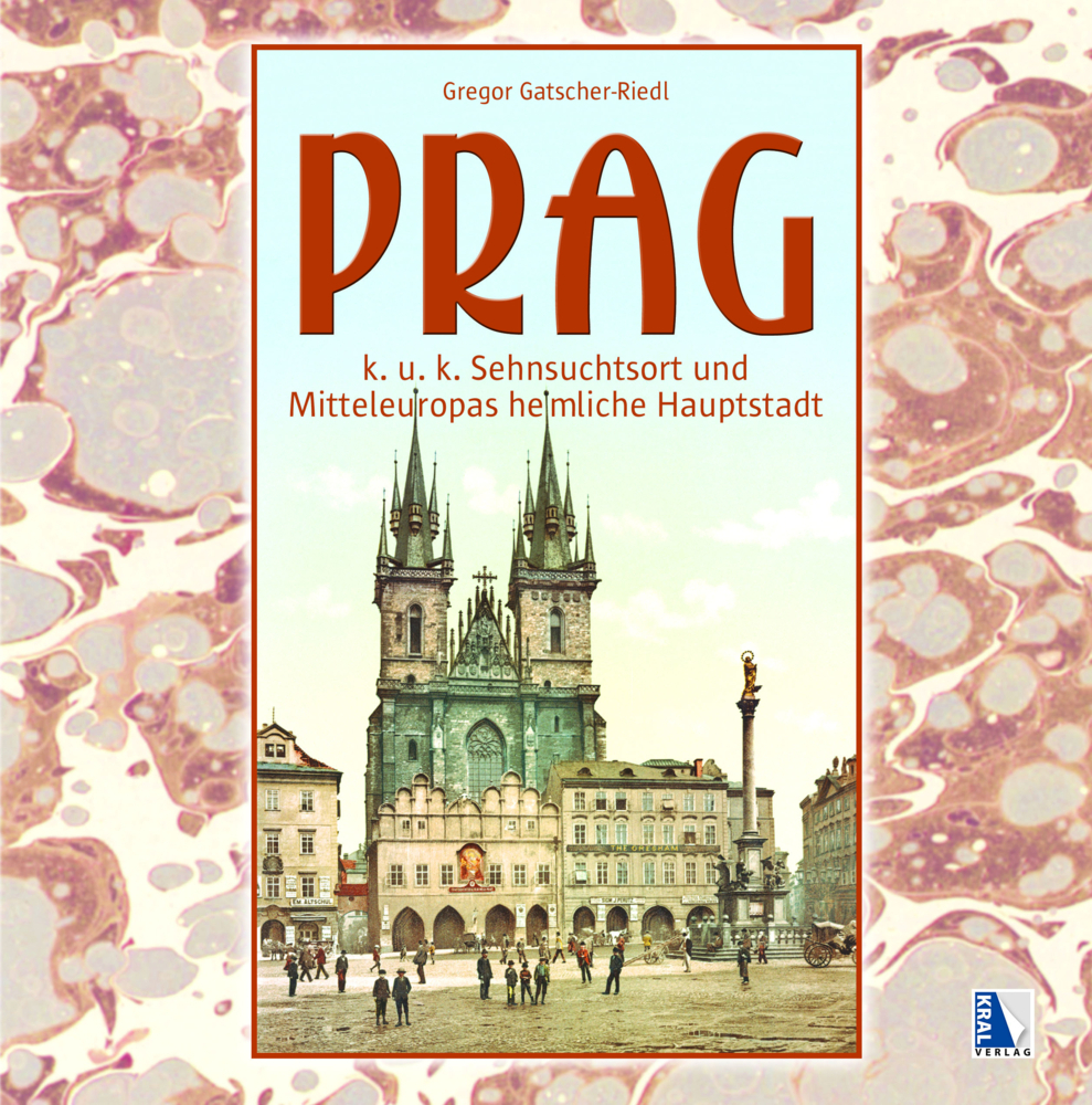 Cover: 9783991030737 | Prag | K.u.k. Sehnsuchtsort und Mitteleuropas heimliche Hauptstadt
