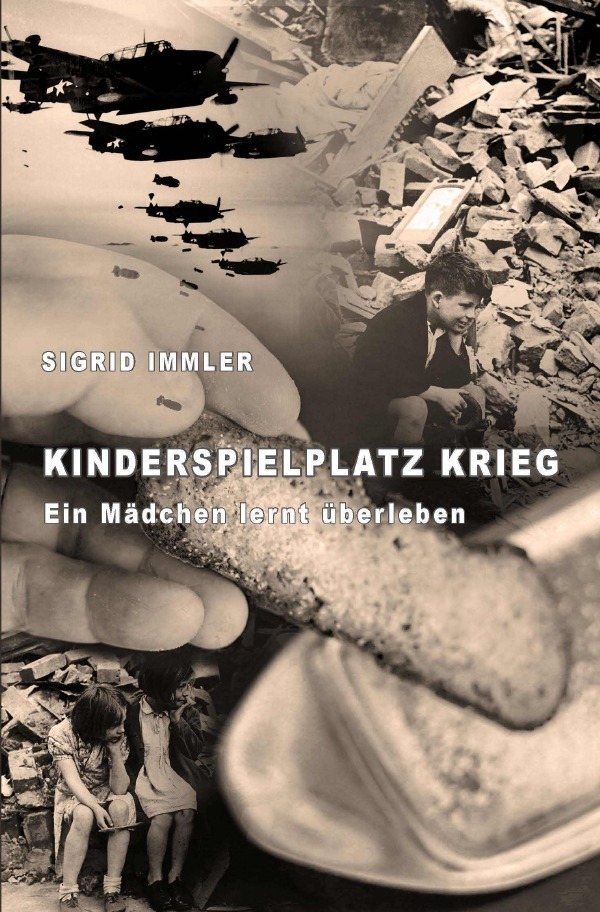 Cover: 9783754144589 | Kinderspielplatz Krieg | Ein Mädchen lernt überleben | Sigrid Immler