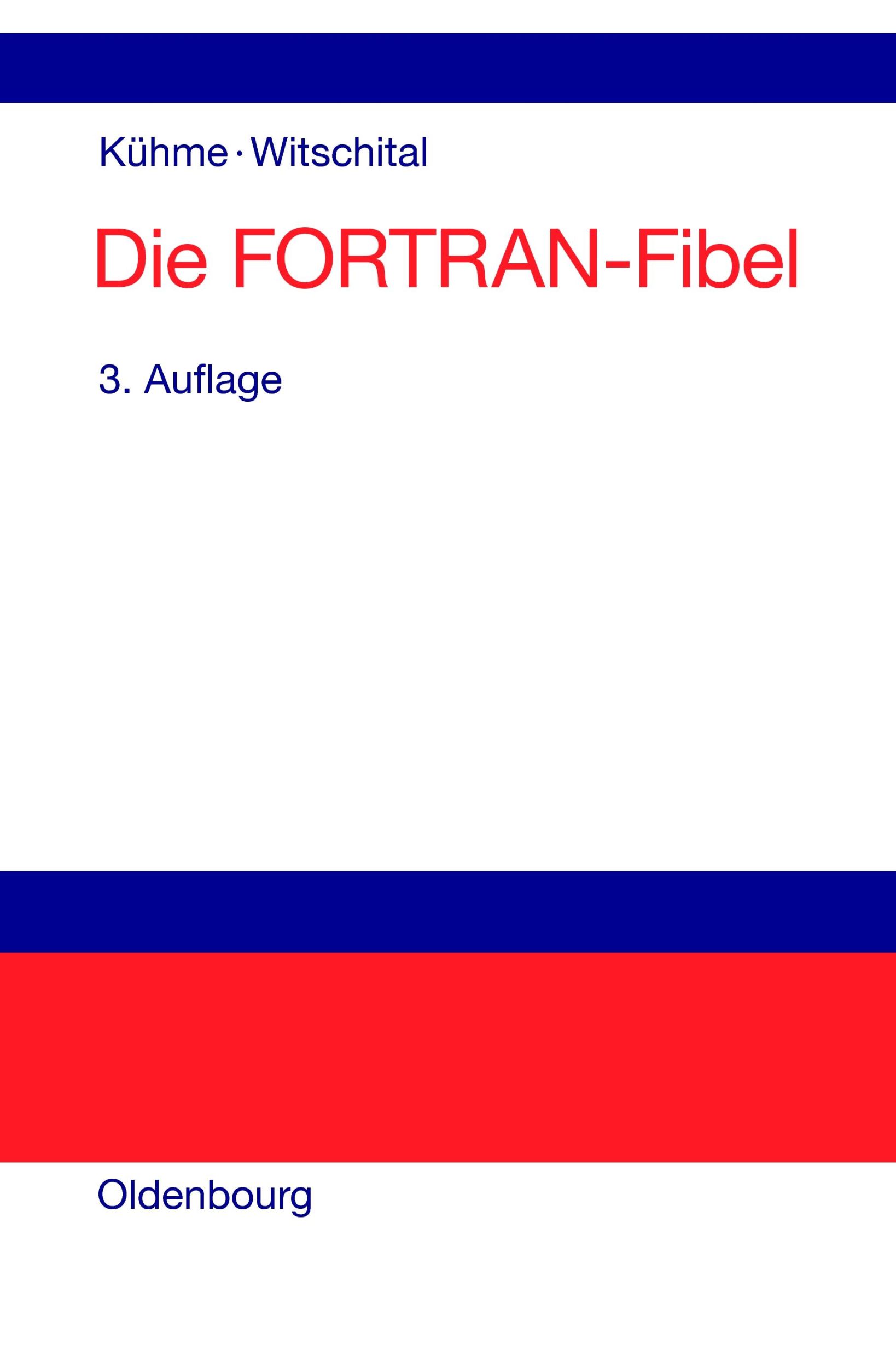 Cover: 9783486220162 | Die FORTRAN-Fibel | Peter Witschital (u. a.) | Taschenbuch | 256 S.