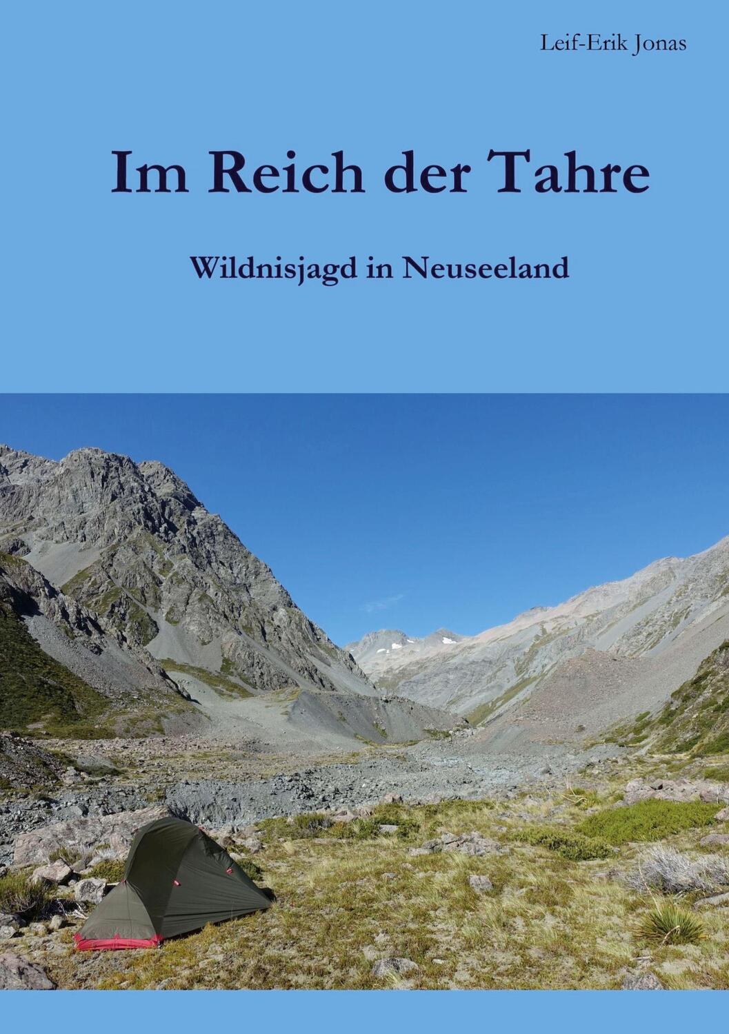 Cover: 9783753479309 | Im Reich der Tahre | Wildnisjagd in Neuseeland | Leif-Erik Jonas