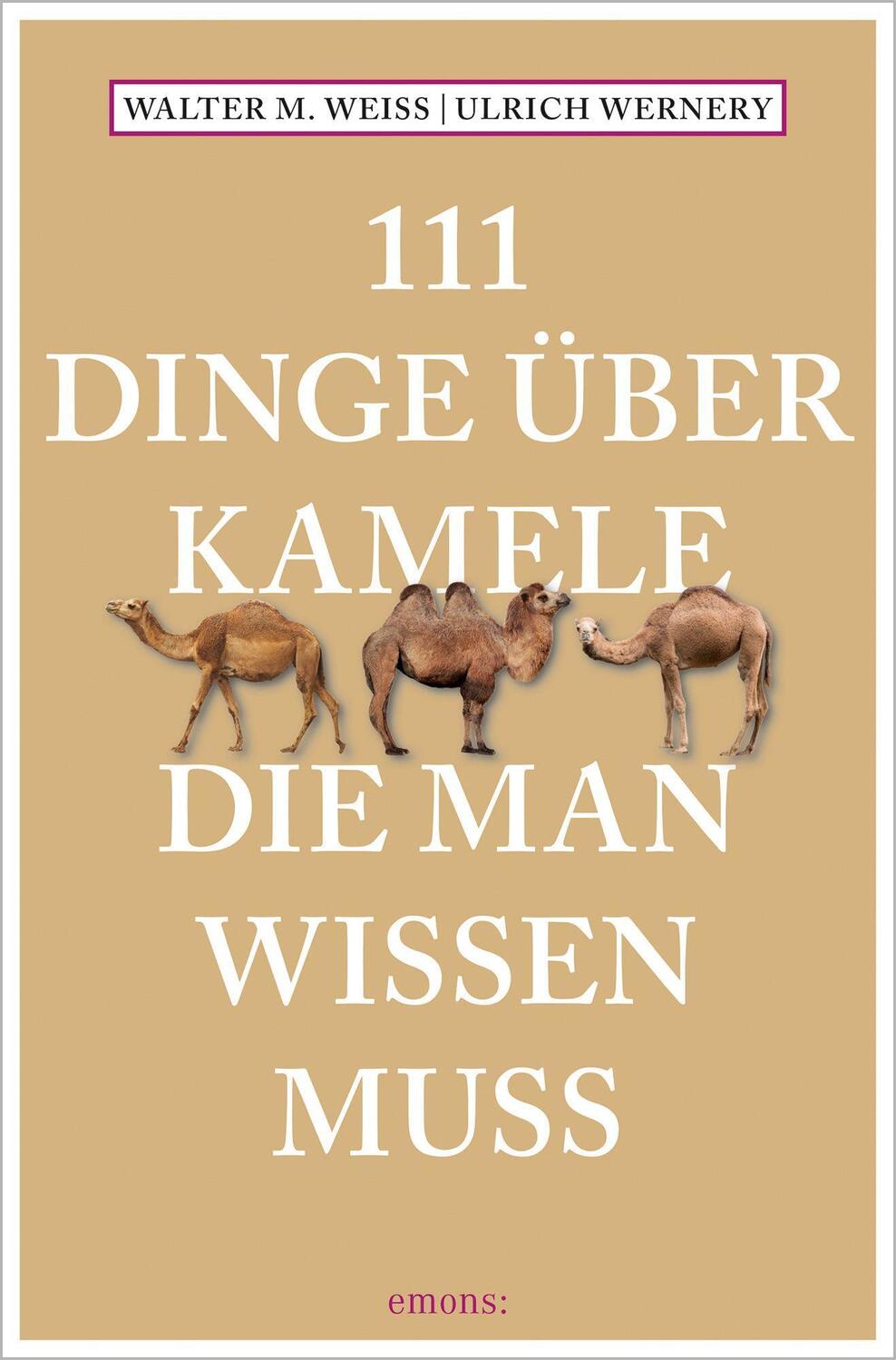 Cover: 9783740812065 | 111 Dinge über Kamele, die man wissen muss | Walter M. Weiss (u. a.)